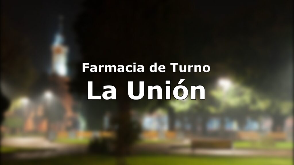 Farmacia de turno La Unión